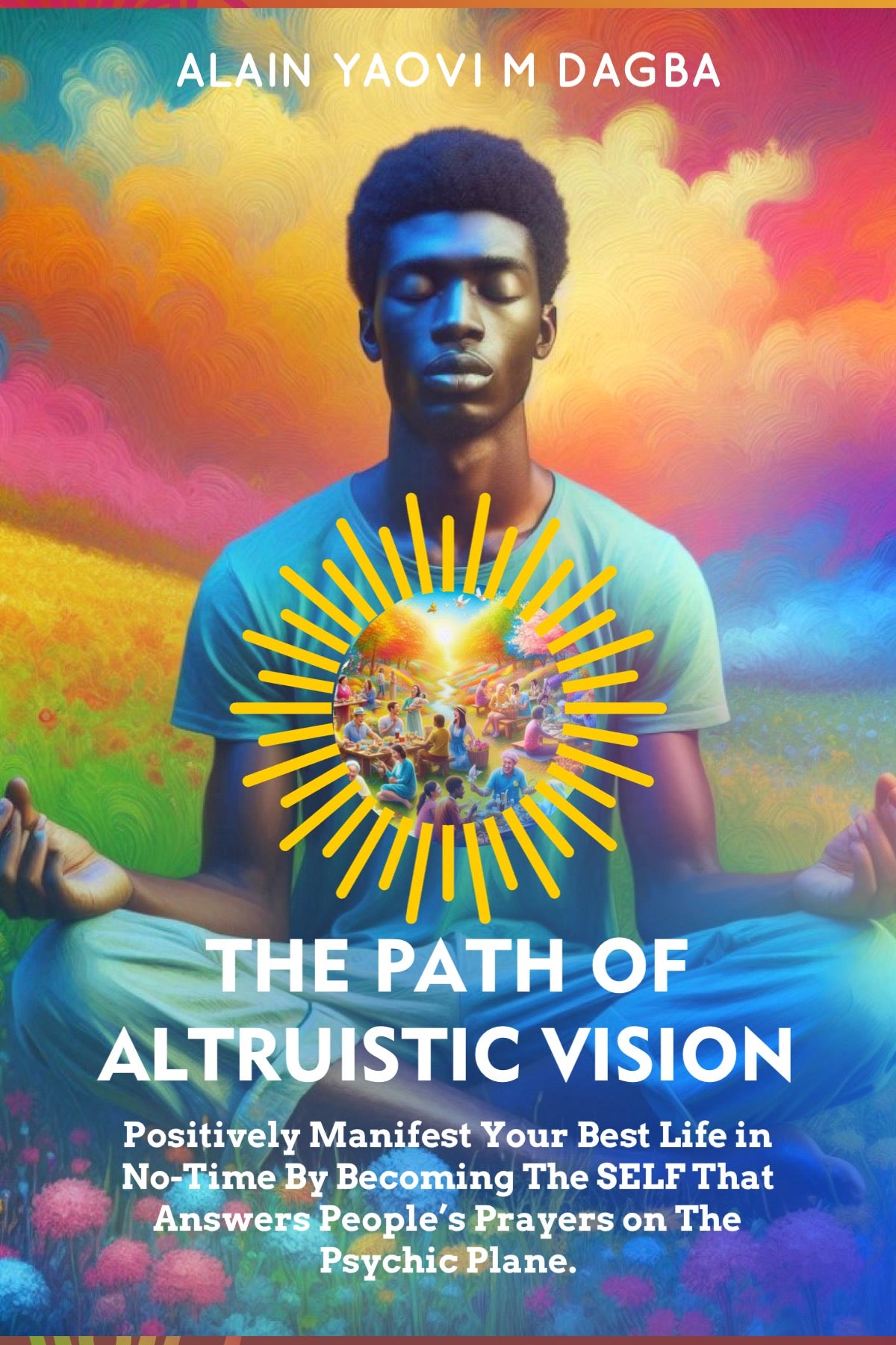 The Path Of Altruistic Vision (eBook) Nothing More Powerful Than This Manifesting Technique