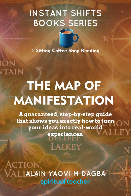 EBOOK: The Map Of Manifestation (A Clear Explanation Of How Manifesting & Attraction Mechanism Work)