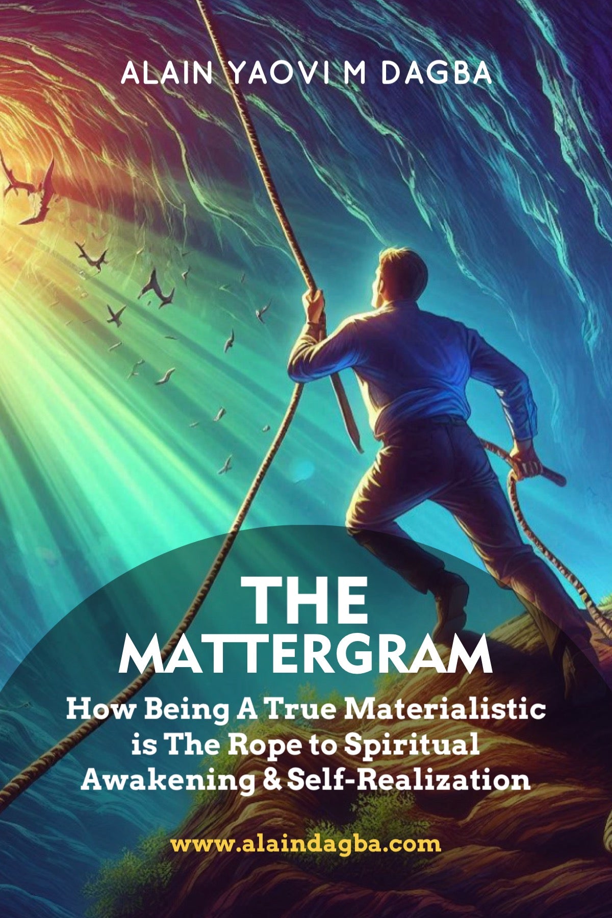 THE MATTERGRAM (eBook): How Being A True Materialistic is The Rope To Spiritual Awakening & Self-Realization